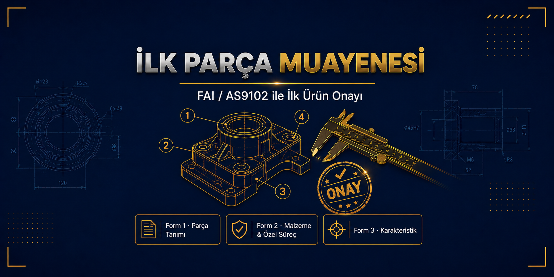 İlk Parça Muayenesi (FAI) Nedir? AS9102 ile İlk Ürün Onayı
